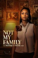 Watch Not My Family: The Monique Smith Story Putlocker