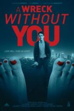 Watch A Wreck Without You Putlocker