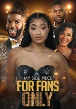 Watch My Side Piece for Fans Only Putlocker