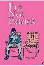 Watch I'm Not Patrick Putlocker