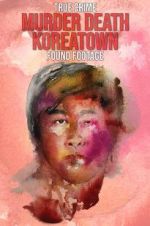 Watch Murder Death Koreatown Putlocker