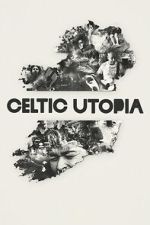 Watch Celtic Utopia Putlocker