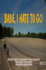 Watch Babe, I Hate To Go Putlocker