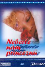 Watch Neberte n�m princezn� Putlocker