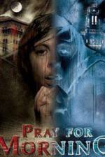 Watch Pray for Morning Putlocker
