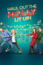 Watch Haul out the Holly: Lit Up Putlocker