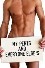 Watch My Penis and Everyone Else's Putlocker