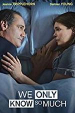 Watch We Only Know So Much Putlocker