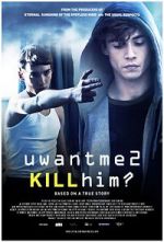 Watch U Want Me 2 Kill Him? Putlocker