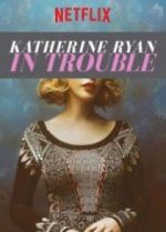 Watch Katherine Ryan: In Trouble Putlocker