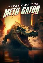 Watch Attack of the Meth Gator Putlocker