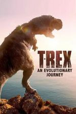 Watch T-Rex: An Evolutionary Journey Putlocker
