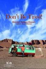 Watch Don't Be Tired! Putlocker