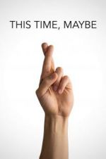Watch This Time, Maybe Putlocker