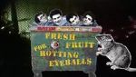 Watch Fresh Fruit for Rotting Eyeballs Putlocker