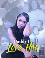 Watch Daddy I Love Him Putlocker